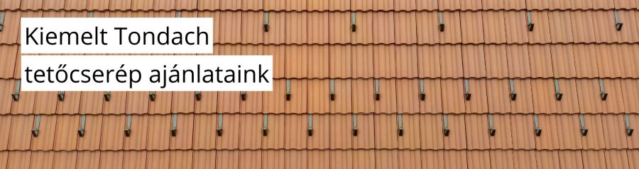 Kiemelt Tondach tetőcserép ajánlataink HU