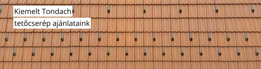 Kiemelt Tondach tetőcserép ajánlataink HU